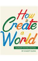 How to Create a World: Nursery Rhyme Edition