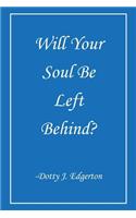 Will Your Soul Be Left Behind?