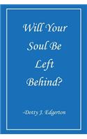Will Your Soul Be Left Behind?