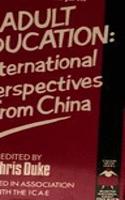 Adult Education: International Perspectives from China (International Perspectives on Adult & Continuing)