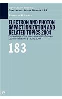 Electron and Photon Impact Ionization and Related Topics 2004: Proceedings of the International Conference Louvain-la-Neuve, 1-3 July 2004