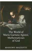 The World of Maria Gaetana Agnesi, Mathematician of God