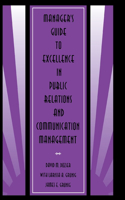 Manager's Guide to Excellence in Public Relations and Communication Management