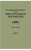 Genealogical Dictionary of the First Settlers of New England, Showing Three Generations of Those Who Came Before May, 1692. in Four Volumes. Volume I