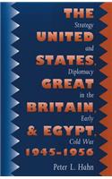 United States, Great Britain, and Egypt, 1945-1956