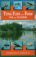 Tying Flies with Foam, Fur and Feathers