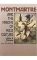 Montmartre and the Making of Mass Culture