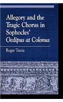 Allegory and the Tragic Chorus in Sophocles' Oedipus at Colonus