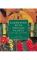Gardening with Foliage Plants: Leaf, Bark and Berry