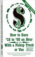 How to Earn $15 to $50 an Hour and More With a Pickup Truck or Van
