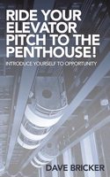 Ride Your Elevator Pitch to the Penthouse