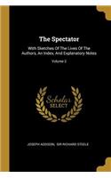 The Spectator: With Sketches Of The Lives Of The Authors, An Index, And Explanatory Notes; Volume 2