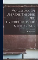 Vorlesungen über die Theorie der hyperelliptischen Integrale.