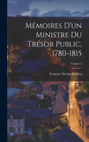 Mémoires D'un Ministre Du Trésor Public, 1780-1815; Volume 2