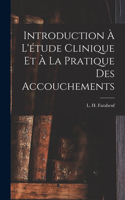 Introduction à l'étude clinique et à la pratique des accouchements