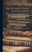 Student's Guide To A Course Of Reading Necessary For Obtaining University Honours