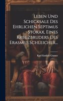 Leben und Schicksale des Ehrlichen Septimus Storax, Eines Kreuzbruders des Erasmus Schleicher...