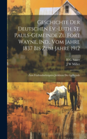 Geschichte der Deutschen Ev.-Luth. St. Pauls-Gemeinde zu Fort Wayne, Ind., vom Jahre 1837 bis zum Jahre 1912