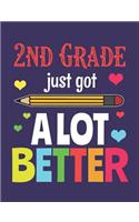 2nd Grade Just Got a Lot Better: Over 100 Pages of Notes for Second Graders (Standard Size Wide Ruled Personalized Journal)