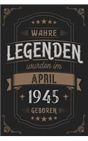Wahre Legenden wurden im April 1945 geboren: Vintage Geburtstag Notizbuch - individuelles Geschenk für Notizen, Zeichnungen und Erinnerungen - liniert mit 100 Seiten