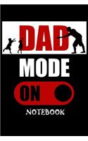 Dad Mode On Notebook: Funny Fathers day Journal Notebook For Taking Notes and many Stuff Fathers day gift from Daughter fathers day husband 100 page blank lined journal n