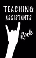 Teaching Assistants Rock: Teacher Appreciation Gift: Blank Lined Notebook, Journal, diary to write in. Perfect Graduation Year End Gift for teachers ( Alternative to Thank Yo