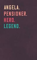 Angela. Pensioner. Hero. Legend.: Retirement Notebook - Great Individual Gift for Writing Notes, Scribble and Reminders - lined - 6x9 Inch - 100 Pages