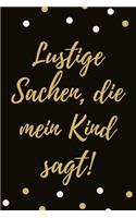 Lustige Sachen, die mein Kind sagt!