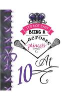 It's Not Easy Being A Lacrosse Princess At 10: Pass, Catch And Shoot Team Sport Doodling Blank Lined Writing Journal Diary For Girls