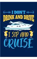 I Don't Drink and I Drive Sip and Cruise