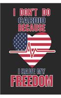I Don't Do Cardio Because I Have My Freedom