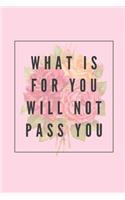 What Is For You Will Not Pass You
