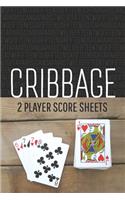 CRIBBAGE Two Player Score Sheets: The Easy Way To Play Anywhere Without A Cribbage Board
