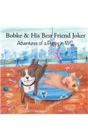 Bobke & His Best Friend Joker: Adventures of a Puppy in NYC