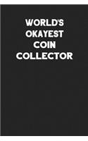 World's Okayest Coin Collector: Blank Lined Composition Notebook Journals to Write in