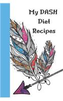 My Dash Diet Recipes: Lower Blood Pressure & Cholesterol Recipe Notebook Organizer to Write in with Alphabetical ABC Index Tabs