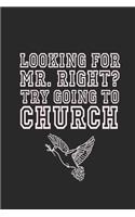 Looking for Mr. Right? Try Going to Church: Funny Blank Lined Journal Notebook, 120 Pages, Soft Matte Cover, 6 X 9