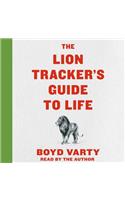 The Lion Tracker's Guide to Life