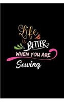 Life Is Better When You Are Sewing