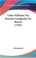 Ueber Wilhelm Ven Reunten Landgrafen Zu Hessen (1792)
