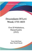 Descendants Of Levi Wood, 1755-1833