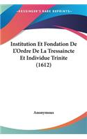 Institution Et Fondation De L'Ordre De La Tressaincte Et Individue Trinite (1612)