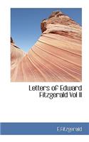 Letters of Edward Fitzgerald Vol II