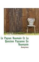 Le Paysan Roumain Et La Question Paysanne En Roumanie: (English)