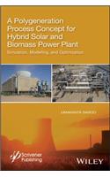 A Polygeneration Process Concept for Hybrid Solar and Biomass Power Plant