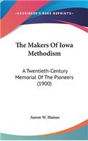 The Makers of Iowa Methodism: A Twentieth-Century Memorial of the Pioneers (1900)