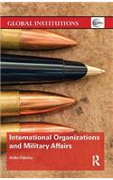 International Organizations and Military Affairs