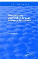 Manufacturing Optimization through Intelligent Techniques (2006)