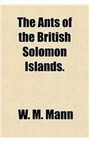 The Ants of the British Solomon Islands.: (English)