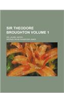 Sir Theodore Broughton Volume 1; Or, Laurel Water: (English)